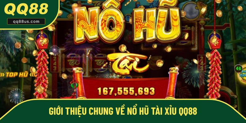 Giới thiệu về cửa game nổ hũ tài xỉu QQ88 Giới thiệu về cửa game nổ hũ tài xỉu QQ88