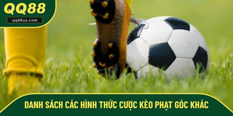 Các hình thức cược kèo đá phạt góc khác Các hình thức cược kèo đá phạt góc khác