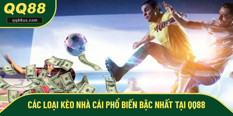 Tổng hợp các loại kèo nhà cái phổ biến bậc nhất tại QQ88 Tổng hợp các loại kèo nhà cái phổ biến bậc nhất tại QQ88