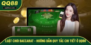 Luật Chơi Baccarat - Hướng Dẫn Quy Tắc Chi Tiết Ở QQ88
