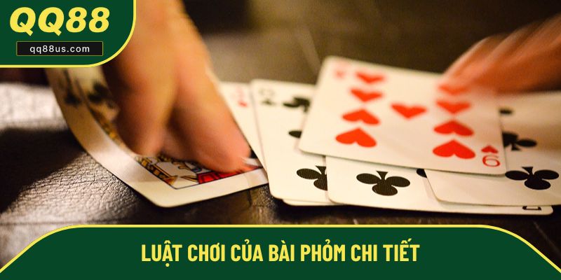Luật chơi của bài phỏm chi tiết Luật chơi của bài phỏm chi tiết