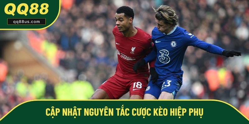Luật chơi kèo hiệp phụ chi tiết Luật chơi kèo hiệp phụ chi tiết