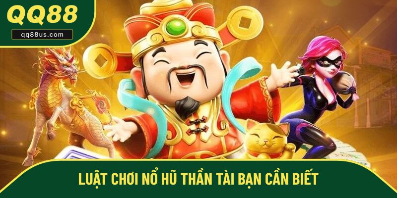 Luật chơi nổ hũ thần tài cho người mới Luật chơi nổ hũ thần tài cho người mới