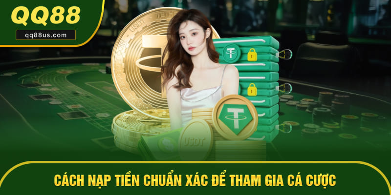 Cách nạp tiền chuẩn xác để tham gia cá cược các sản phẩm Cách nạp tiền chuẩn xác để tham gia cá cược các sản phẩm