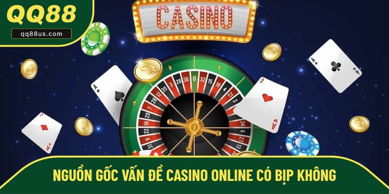 Tin đồn casino online có bịp không từ đâu? Tin đồn casino online có bịp không từ đâu?