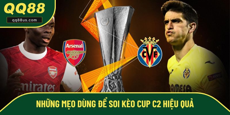 Tổng hợp những mẹo soi kèo cup C2 chuẩn xác Tổng hợp những mẹo soi kèo cup C2 chuẩn xác