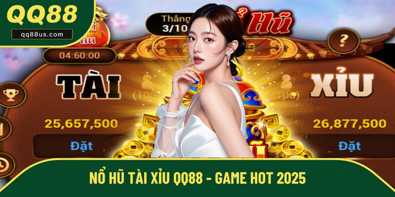 Nổ Hũ Tài Xỉu QQ88 - Cửa Game Online Đáng Thử Nhất Năm