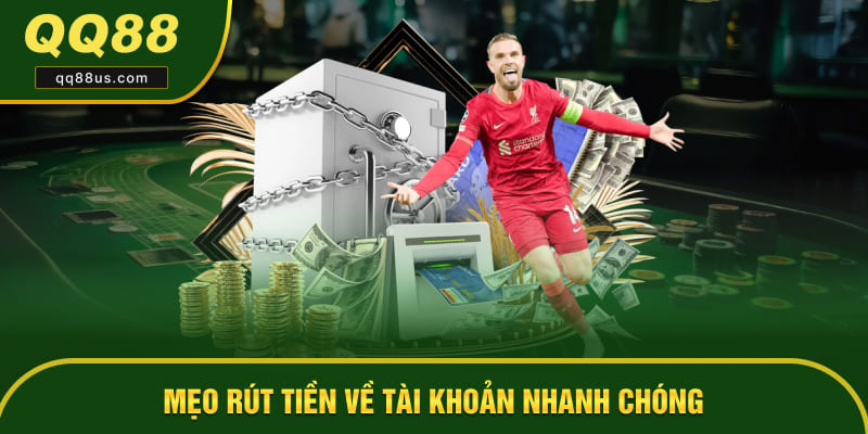 Mẹo rút tiền về tài khoản nhanh chóng sau khi giành chiến thắng Mẹo rút tiền về tài khoản nhanh chóng sau khi giành chiến thắng