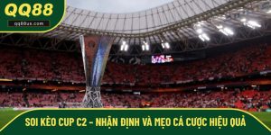 Soi Kèo Cup C2 – Nhận Định Và Mẹo Cá Cược Hiệu Quả