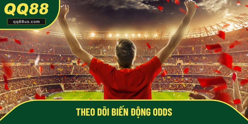 Theo dõi Odds thật kỹ lưỡng Theo dõi Odds thật kỹ lưỡng