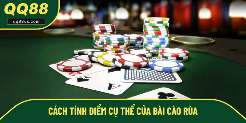 Cách tính điểm cụ thể của bài cào rùa Cách tính điểm cụ thể của bài cào rùa