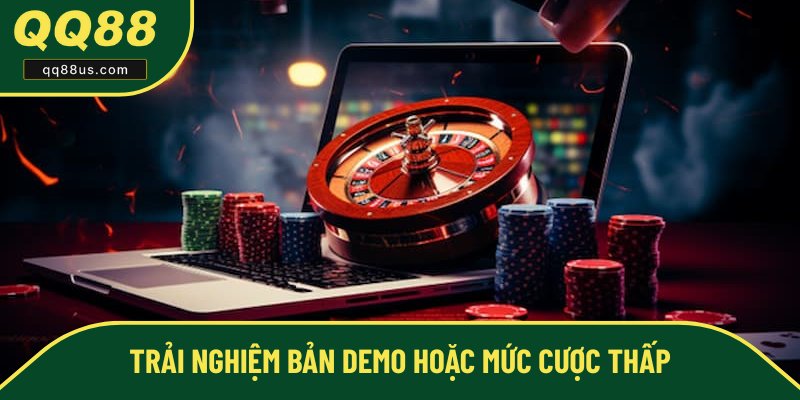 Anh em có thể chơi thử hoặc cược thấp trước Anh em có thể chơi thử hoặc cược thấp trước