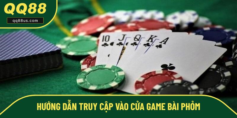 Các bước truy cập game bài phỏm Các bước truy cập game bài phỏm