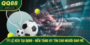 Tỷ Lệ Kèo Tại QQ88 - Nền Tảng Uy Tín Cho Người Đam Mê