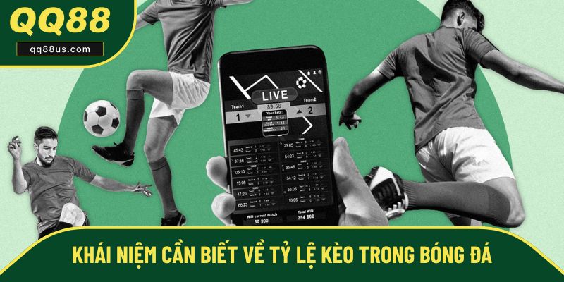 Khái niệm cần biết về tỷ lệ kèo trong bóng đá Khái niệm cần biết về tỷ lệ kèo trong bóng đá