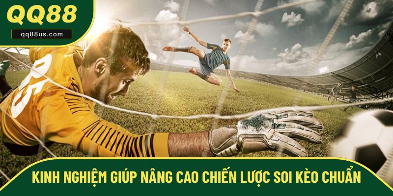 Kinh nghiệm giúp nâng cao chiến lược soi kèo chuẩn Kinh nghiệm giúp nâng cao chiến lược soi kèo chuẩn