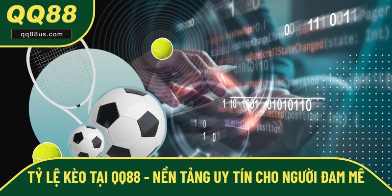 Tỷ Lệ Kèo Tại QQ88 - Nền Tảng Uy Tín Cho Người Đam Mê