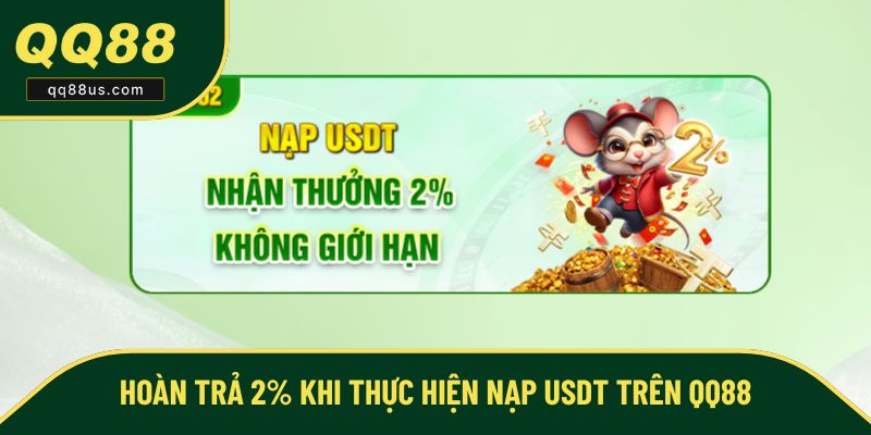 Hoàn trả 2% khi thực hiện nạp USDT trên QQ88